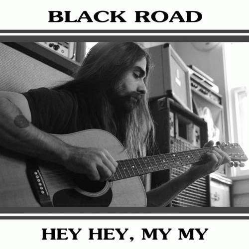 Black Road : Hey Hey, My My